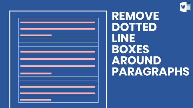 Remove Dotted Line Boxes Around Paragraphs In Word Journey Bytes